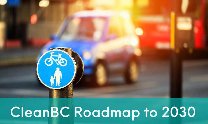 CleanBC Roadmap to 2030: Compelling Destination, Big Roadside Attractions & Cautionary Signs for B.C. Communities